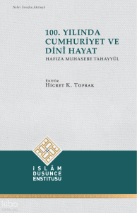 100. Yılında Cumhuriyet ve Dini Hayat;Hafıza Muhasebe Tahayyül