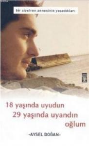 18 Yaşında Uyudun 29 Yaşında Uyandın Oğlum