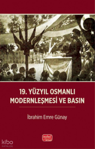 19. Yüzyıl Osmanlı Modernleşmesi ve Basın