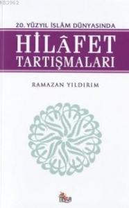 20. Yüzyıl İslam Dünyasında Hilafet Tartışmaları