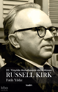 20. Yüzyılda Muhafazakar Aklın Mimarı Russel Kirk