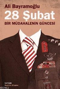 28 Şubat; Bir Müdahalenin Güncesi