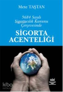 5684 Sayılı Sigortacılık Kanunu Çerçevesinde Sigorta Acenteliği