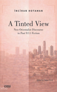 A Tindet View;Neo-Orientalist Discourse in Post 9/11 Fiction