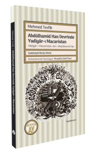 Abdülhamid Han Devrinde Yadigâr-ı Macaristan ;Yâdigâr-ı Macaristan, Asr-ı Abdülhamid Han