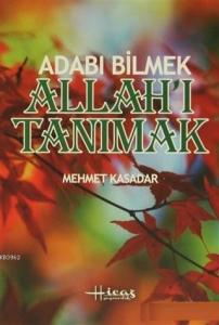 Adabı Bilmek Allah'ı Tanımak