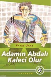 Adamın Abdalı Kaleci Olur