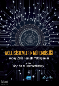 Akıllı Sistemlerin Mühendisliği;Yapay Zekâ Temelli Yaklaşımlar