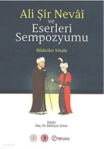 Ali Şir Nevai ve Eserleri Sempozyumu