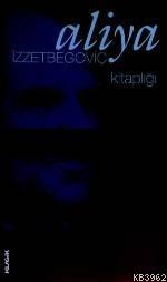 Aliya İzzet Begoviç Kitağlığı (3 Kitap / Kutulu)