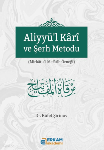 Aliyyü'l Kari ve Şerh Metodu