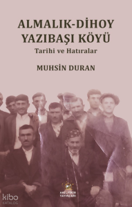 Almalık - Dihoy Yazıbaşı Köyü Tarihi ve Hatıralar