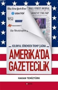 Amerika'da Gazetecilik; Kolonyal Dönemden Trump Çağına