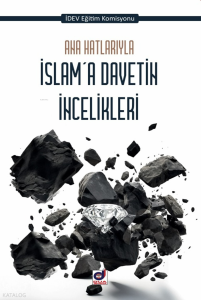 Ana Hatlarıyla İslam'a Davetin İncelikleri