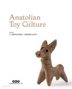 Anatolian Toy Culture (Ciltli)