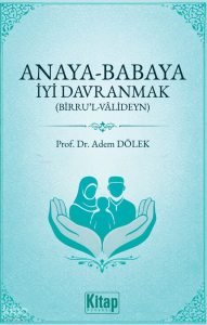 Anaya Babaya İyi Davranmak (Birru’l Valideyn)