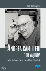 Andrea Camilleri 100 Yaşında ; Montalbano’nun Sıra Dışı Öyküsü