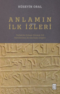 Anlamın İlk İzleri;Tefsirde Erken Dönem Dil Verilerinin Kronolojik Değeri