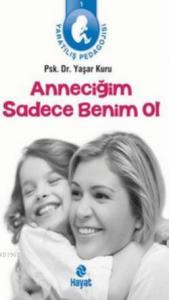 Anneciğim Sadece Benim Ol; Yaratılış Pedagojisi 1