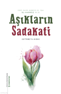 Aşıkların Sadakati (Kitabü's Sıdk);Hikmet ve Nasihat Kitaplığı - 5