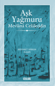 Aşk Yağmuru  Mevlânâ Celâleddîn