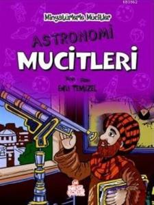 Astronomi Mucitleri - Minyatürlerle Mucitler