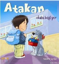 Atakan Okula Başlıyor (Sert Kapak)