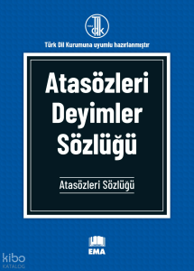 Atasözleri Deyimler Sözlüğü - Atasözleri Sözlüğü;Türk Dil Kurumuna Uyumlu Hazırlanmıştır