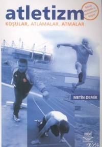 Atletizm; Koşular, Atlamalar, Atmalar