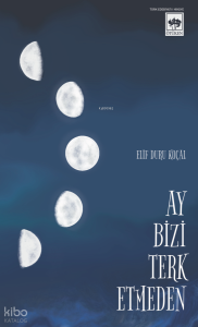 Ay Bizi Terk Etmeden