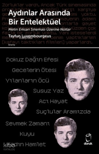 Aydınlar Arasında Bir Entelektüel ;Metin Erksan Sineması Üzerine Notlar
