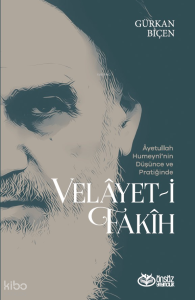 Âyetullah Humeynî’nin Düşünce Ve Pratiğinde Velâyet-İ Fakîh