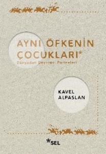 Aynı Öfkenin Çocukları: Dünyadan Devrimci Portreleri