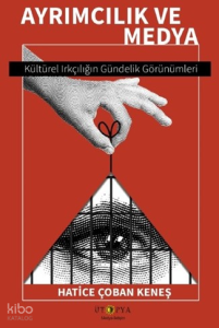 Ayrımcılık ve Medya;Kültürel Irkçılığın Gündelik Görünümleri