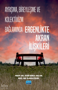 Ayrışma, Bireyleşme ve Kolektivizm Bağlamında Ergenlikte Akran İlişkileri