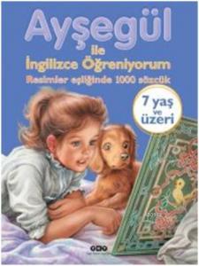 Ayşegül ile İngilizce Öğreniyorum; Resimler eşliğinde 1000 Sözcük