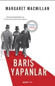Barış Yapanlar; 1919 Paris Barış Konferansının Hikayesi