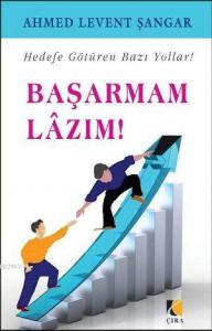 Başarmam Lazım; Hedefe Götüren Bazı Yollar