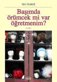 Başımda Örümcek Mi Var Öğretmenim?