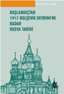 Başlangıçtan 1917 Bolşevik Devrimi'ne Kadar Rusya Tarihi