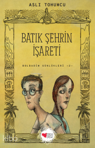Batık Şehrin İşareti; Bolbadim Günlükleri 2
