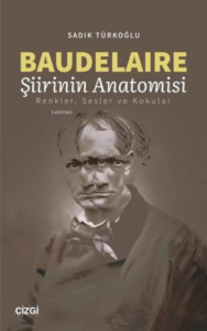 Baudelaire Şiirinin Anatomisi Renkler, Sesler ve Kokular