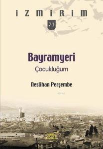 Bayramyeri Çocukluğum; İzmirim 71