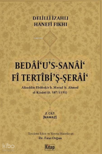 Bedai'u's Sanai Fi Tertibi'ş Şerai (2.Cilt);Delilli İzahlı Hanefi Fıkhı