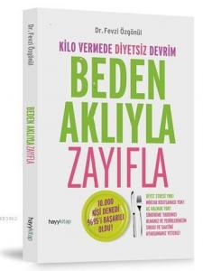 Beden Aklıyla Zayıfla; Kilo Vermede Diyetsiz Devrim