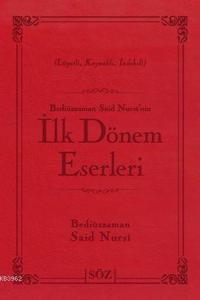 Bediüzzaman Said Nursi'nin İlk Dönem Eserleri (Çanta Boy); Lügatlı, Kaynaklı, İndeksli