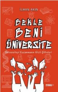 Bekle Beni Üniversite; Üniversiteyi Kazanmanın Gizli Şifreleri