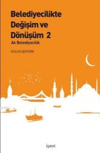Belediyecilikte Değişim ve Dönüşüm 2; Ak Belediyecilik