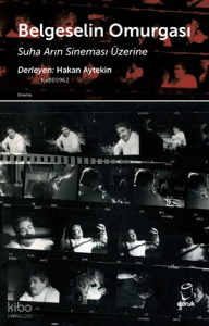 Belgeselin Omurgası;Suha Arın Sineması Üzerine