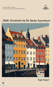 Belki Stockholm’de Bir Banka Soymalıyım